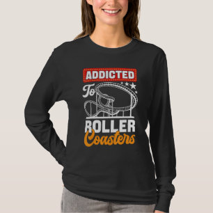 Süchtig nach Achterbahnen Vergnügungspark T-Shirt