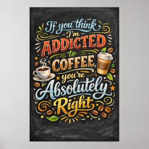 Süchtig nach Kaffee Absolut Richtig Typografie Kun Poster