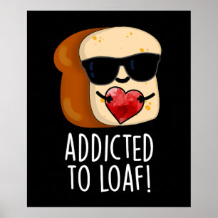 Süchtig Nach Laib Lustiger Brot-Wortwitz Dunkler H Poster