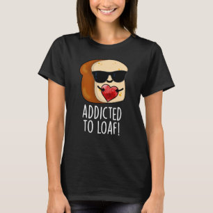 Süchtig nach Laib Lustiger Brot-Wortwitz dunkler H T-Shirt