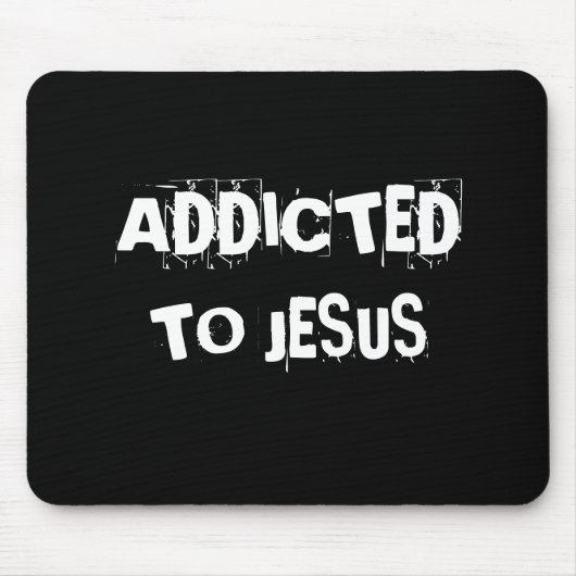 SÜCHTIG, ZU JESUS MOUSEPAD (Vorne)