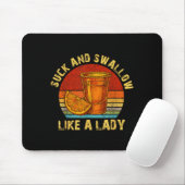 Suck And Swallow Like A Lady Raunchy Tequila Funny Mousepad (Mit Mouse)