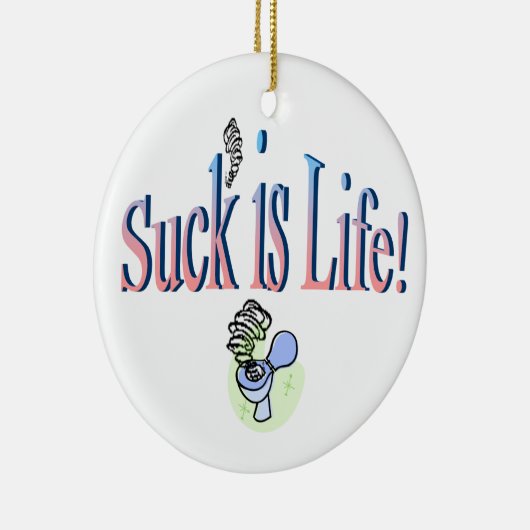 Suck ist Leben! Keramikornament (Rechts)