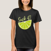 Suck It Mexican   Green Lime Slice  Lemon T-Shirt (Vorderseite)