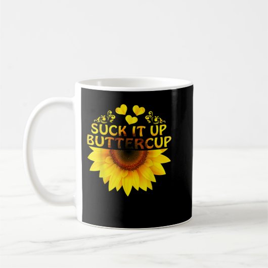 Suck It Up Buttercup Sunflower Kaffeetasse (Links)