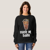 Suck My Balls Bubble Tea Boba Tapioca Pearl Drink Sweatshirt (Vorne ganz)