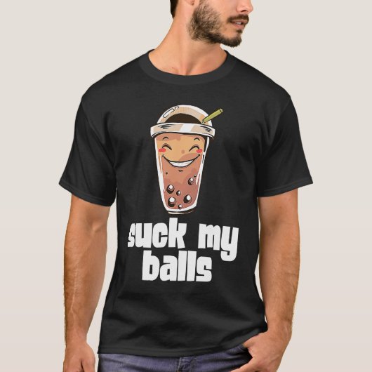 Suck My Balls Bubble Tea Boba Tapioca Pearl Drink  T-Shirt (Vorderseite)