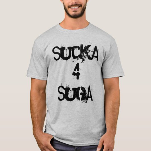 Sucka 4 Suga T-Shirt (Vorderseite)