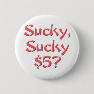 Sucky Sucky $5 Button