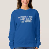 Sudadera My Tropical Body is not used to this weat Sweatshirt (Vorderseite)