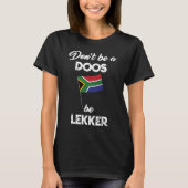 Südafrikaner sind keine Doos, die lekker afrikaans T-Shirt (Vorderseite)