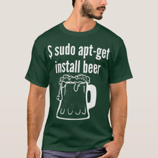Sudo Apt erhalten Installation Beer Linu Beer Love T-Shirt