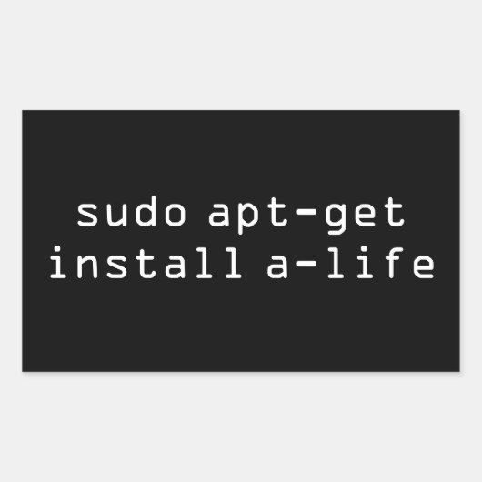 sudo apt-get install a life rechteckiger aufkleber (Vorderseite)
