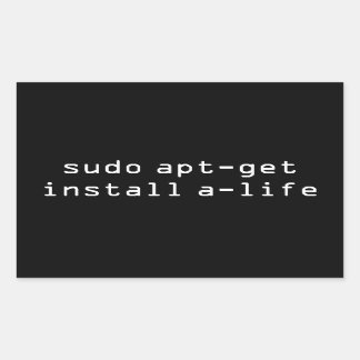 sudo apt-get install a life rechteckiger aufkleber