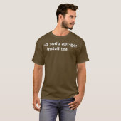 Sudo AptGet Install Tea Funny Linu T-Shirt (Vorne ganz)