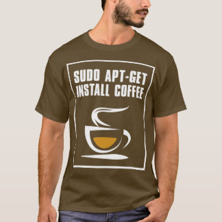Sudo aptget installieren Kaffee T-Shirt