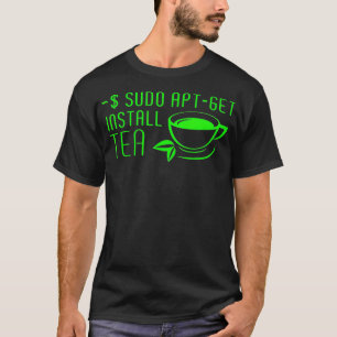 Sudo AptGet installieren Tea Linux T-Shirt