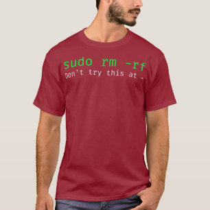 sudo rf Funny Linu sysadmin Befehlszeile T-Shirt
