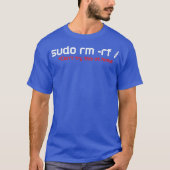 Sudo RM RF Funny Programmer Developer Coder Linu T-Shirt (Vorderseite)