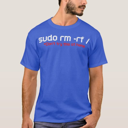 Sudo RM RF Funny Programmer Developer Coder Linu T-Shirt (Vorderseite)