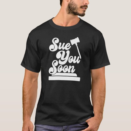 Sue You Soon   Law Student School Graduation  1 T-Shirt (Vorderseite)