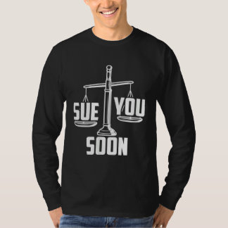 Sue You Soon Law Student Senior Graduation Bachelo T-Shirt