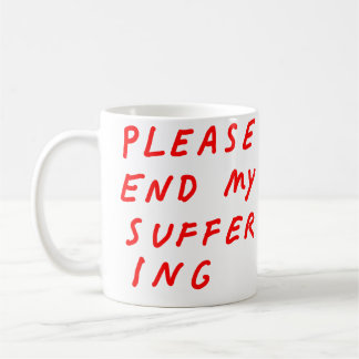 Suffering Mug Kaffeetasse