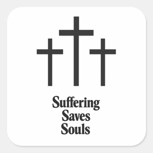 Suffering Saves Souls Sticker (Vorderseite)