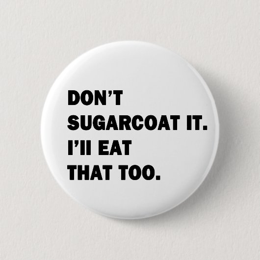Sugarcoat es nicht. button (Vorderseite)
