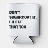 Sugarcoat es nicht. dosenkühler (Vorderseite)