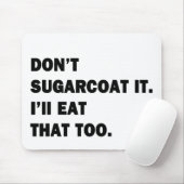 Sugarcoat es nicht. mousepad (Mit Mouse)