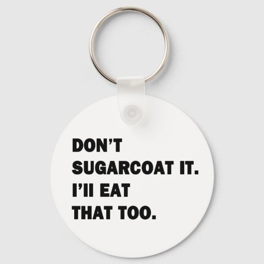 Sugarcoat es nicht. schlüsselanhänger (Vorderseite)