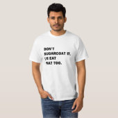 Sugarcoat es nicht. T-Shirt (Vorne ganz)