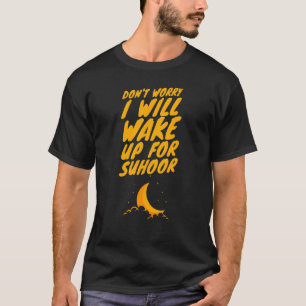 Suhoor Sprichwort Iftar Fasting Ramadan Kareem Eid T-Shirt