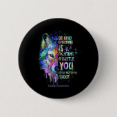 Suicide Awareness Be Kind Everyone Is Fighting A T Button (Vorderseite)