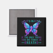 Suicide Awareness It's Okay If Only Thing You Do I Magnet (Vorderseite/Rückseite)