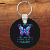 Suicide Awareness It's Okay If Only Thing You Do I Schlüsselanhänger (Vorderseite)