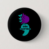 Suicide Awareness Semicolon You Button (Vorderseite)