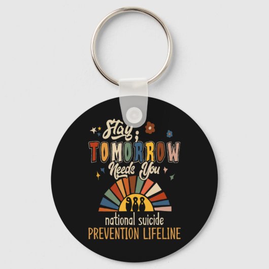 Suicide Crisis Lifeline 988 Stay Tomorrow Needs Yo Schlüsselanhänger (Vorderseite)