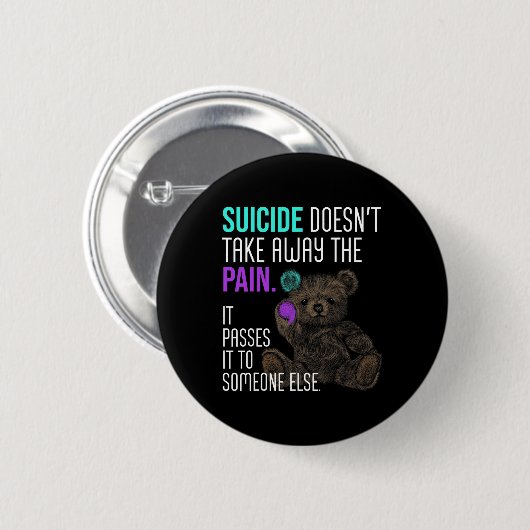 Suicide Doesn't Take Away The Pain Suicide Awarene Button (Vorne & Hinten)