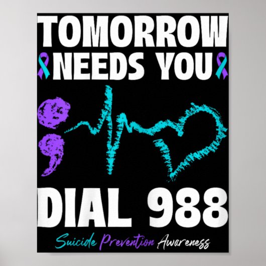 Suicide Prevention 988 Tomorrow Needs You Mental H Poster (Vorne)