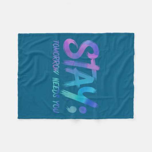 Suicide Prevention Stay Tomorrow Needs You Awarene Fleecedecke (Vorderseite (Horizontal))