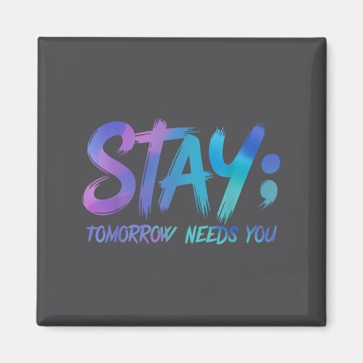 Suicide Prevention Stay Tomorrow Needs You Awarene Magnet (Vorne)