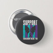Suicide Prevention Suprt Tomorrow _ I For Suprters Button (Vorne & Hinten)