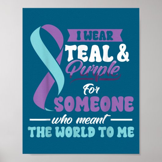Suicide Prevention Wear Teal Purple Someone Meant  Poster (Vorne)