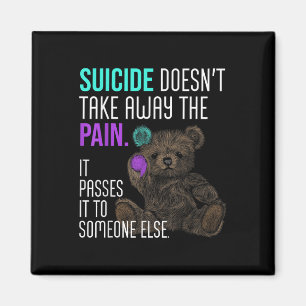 Suizid Nehmen Sie den Schmerz Selbstmord Awarenes  Magnet