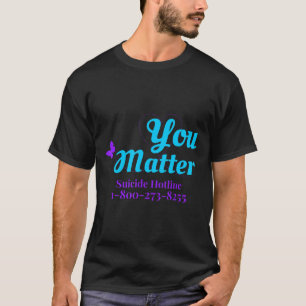 Suizidbewusstsein für Frauen Sie sind wichtig Suiz T-Shirt