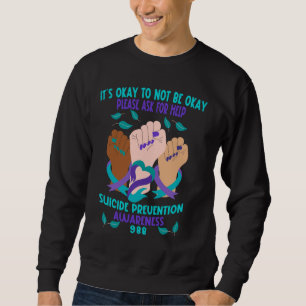 Suizidprävention Achtsamkeit ist es, nicht OK zu s Sweatshirt