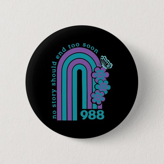 Suizidverhütung 988 Keine Geschichte sollte zu frü Button (Vorderseite)