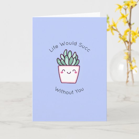 Sukkulente Pun - Leben würde Suczine ohne Sie Karte (Gelbe Blume)